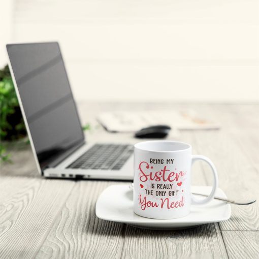 Being My Sister Is The Only Gift You Need - Personalized Mug - Image 4