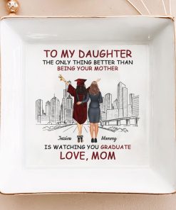 Better Than Being Your Mom Is Watching You Graduate - Personalized Jewelry Dish
