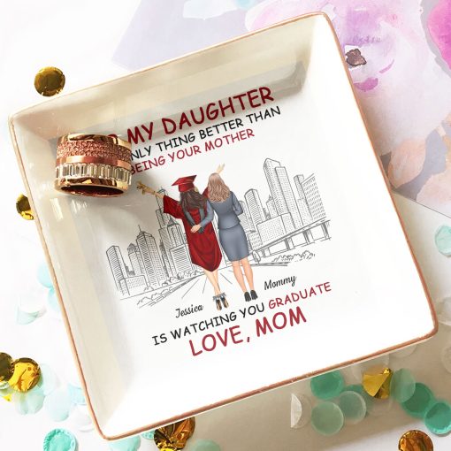 Better Than Being Your Mom Is Watching You Graduate - Personalized Jewelry Dish - Image 3
