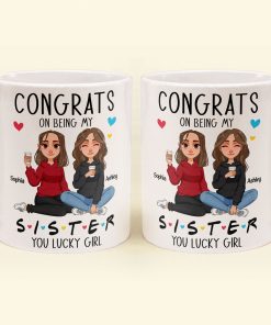 Congrats On Being My Sister - New Version - Personalized Mug