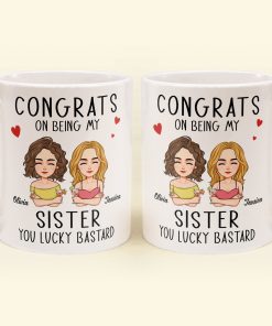 Congrats On Being My Sister - Personalized Mug
