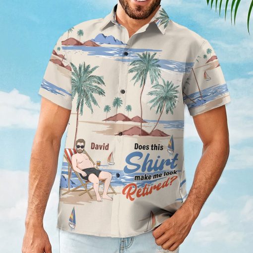 Does This Shirt Make Me Look Retired? - Personalized Hawaiian Shirt - Image 3