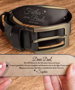 Father Of The Bride The First Man I Have Loved - Personalized Engraved Leather Belt