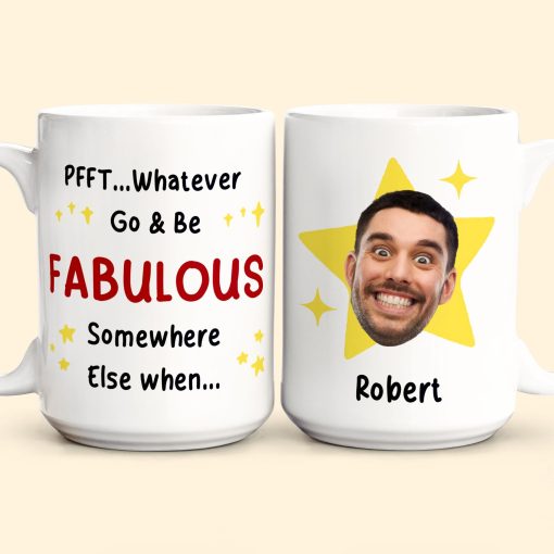 Go And Be Fabulous New Job Retirement Funny Gift - Personalized Photo Mug - Image 4