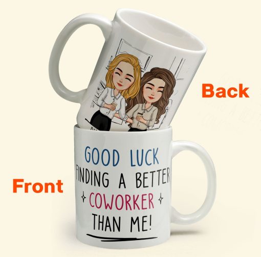 Good Luck Finding Coworkers Better Than Us - Personalized Mug - Image 3
