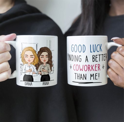 Good Luck Finding Coworkers Better Than Us - Personalized Mug - Image 5