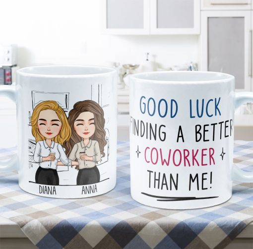 Good Luck Finding Coworkers Better Than Us - Personalized Mug - Image 6