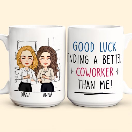 Good Luck Finding Coworkers Better Than Us - Personalized Mug - Image 2