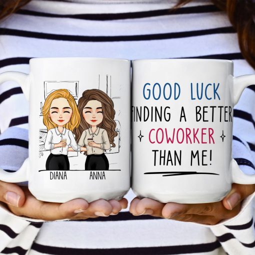 Good Luck Finding Coworkers Better Than Us - Personalized Mug - Image 7