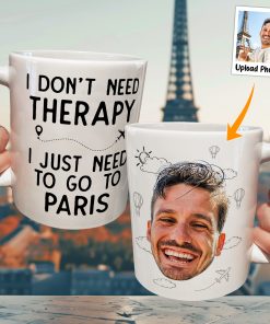 I Don't Need Therapy I Just Need To Go Traveling - Personalized Photo Mug