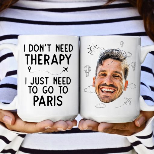 I Don't Need Therapy I Just Need To Go Traveling - Personalized Photo Mug - Image 6