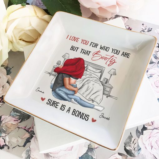I Love You For Who You Are That Booty Sure Is A Bonus - Personalized Jewelry Dish - Image 2