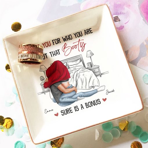 I Love You For Who You Are That Booty Sure Is A Bonus - Personalized Jewelry Dish - Image 3