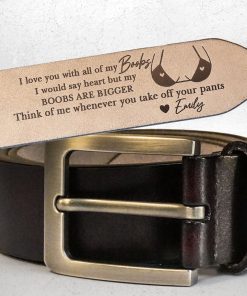 I Love You With All Of My Boobs - Personalized Engraved Leather Belt