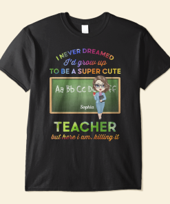 I'd Grow Up To Be A Super Cute Teacher - Personalized Shirt - Birthday, Back To School Gift For Teacher