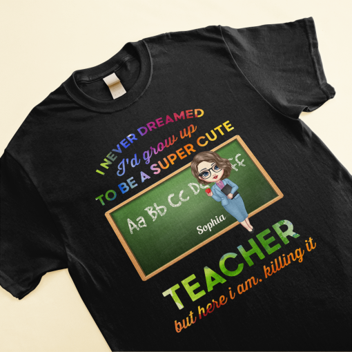 I'd Grow Up To Be A Super Cute Teacher - Personalized Shirt - Birthday, Back To School Gift For Teacher - Image 3
