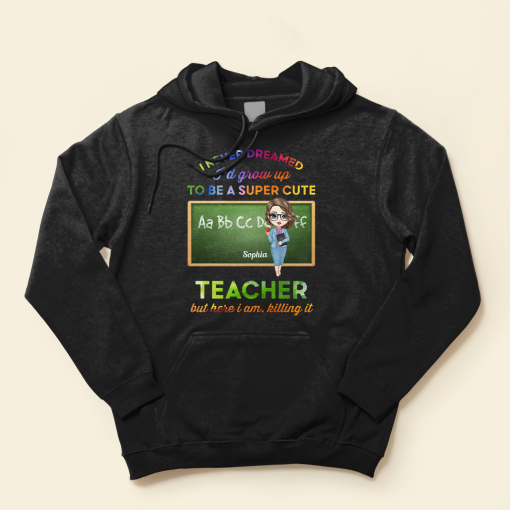 I'd Grow Up To Be A Super Cute Teacher - Personalized Shirt - Birthday, Back To School Gift For Teacher - Image 4