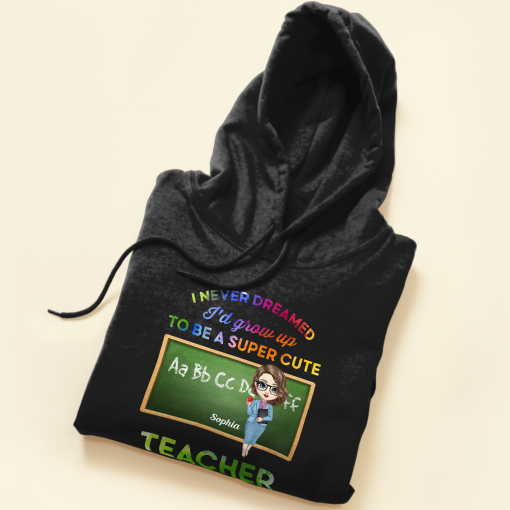 I'd Grow Up To Be A Super Cute Teacher - Personalized Shirt - Birthday, Back To School Gift For Teacher - Image 5