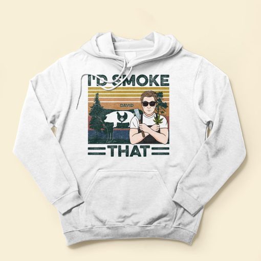 I'd Smoke That - Personalized Shirt - Birthday Gift For Man - Image 4