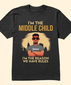 I'm The Middle Child- Personalized Shirt