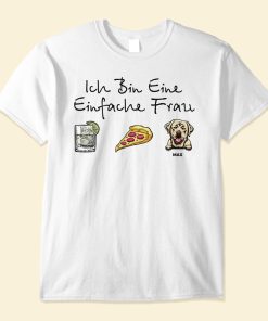 Ich Bin Eine Einfache Frau - Personalized Shirt - Gift For Dog Mom, Dog Lover