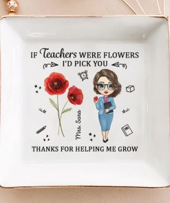If Teacher Were Flowers I'd Pick You Thank You Gift - Personalized Jewelry Dish