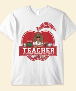 I'm The Teacher That They Warned You About - Personalized Shirt - Back To School, First Day Of School, Funny Gift For Teachers, Teacher Assistants