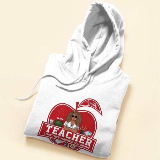 I'm The Teacher That They Warned You About - Personalized Shirt - Back To School, First Day Of School, Funny Gift For Teachers, Teacher Assistants - Image 5
