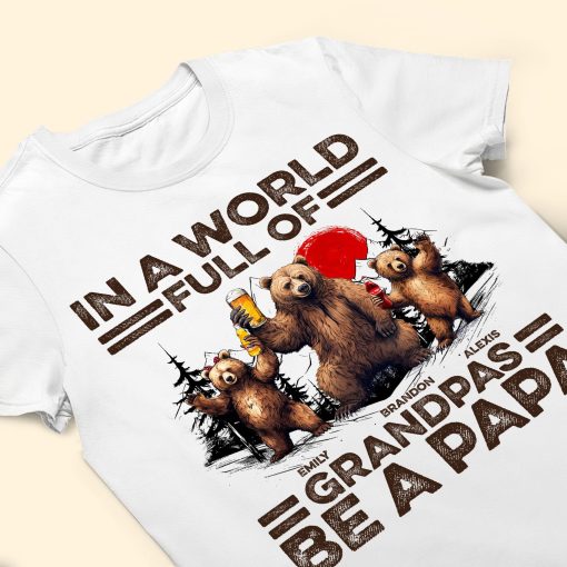 In A World Full Of Grandpas Be A Papa - Personalized Shirt - Image 3