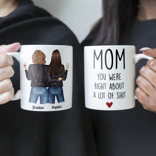 Mom, You Were Right About A Lot Of Shit - Personalized Mug - Birthday, Funny Gift For Mom - Image 7
