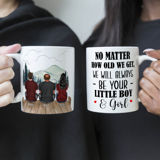 No Matter How Old We Get, We Will Always Be Your Little Girls & Boys - Personalized Mug - Fathers Day Gift For Dad, Papa - Image 5