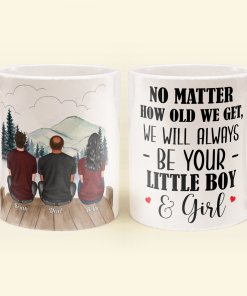 No Matter How Old We Get, We Will Always Be Your Little Girls & Boys - Personalized Mug - Fathers Day Gift For Dad, Papa