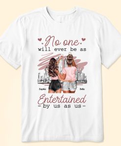 No One Will Ever Be As Entertained By Us As Us - Personalized Shirt
