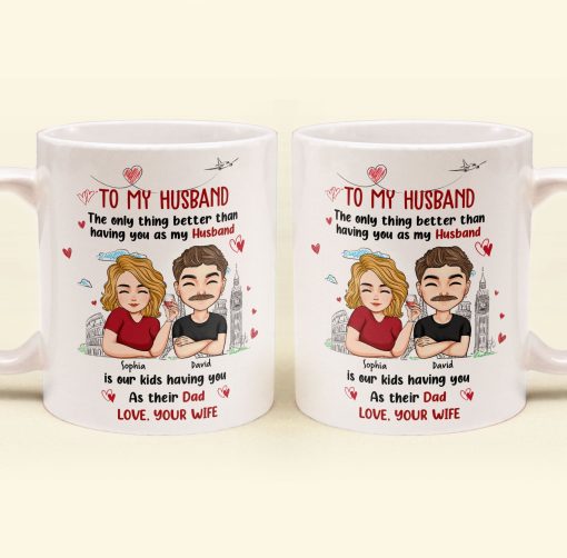 Only Thing Better Than Having You As Husband Is Our Kids Having You As Dad - Personalized Mug - Image 2