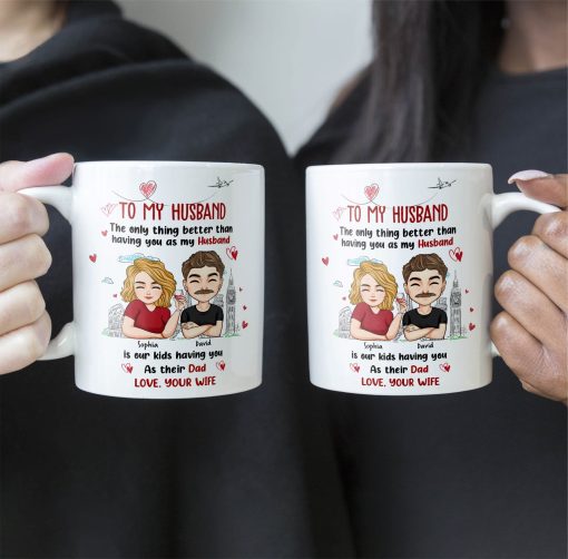 Only Thing Better Than Having You As Husband Is Our Kids Having You As Dad - Personalized Mug - Image 4