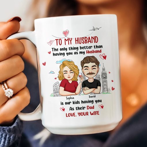 Only Thing Better Than Having You As Husband Is Our Kids Having You As Dad - Personalized Mug - Image 3