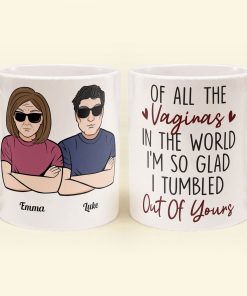 So Glad I Tumbled Out Of Yours - Personalized Mug
