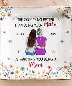The Only Thing Better Than Being Your Mother Floral Version - Personalized Jewelry Dish