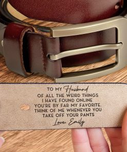 The Weird Things I Found Online You're My Favorite - Personalized Engraved Leather Belt