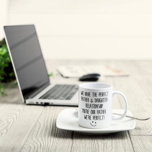We Have The Perfect Father & Daughter Relationship - Personalized Mug - Father's Day, Birthday Gift For Father, Dad - From Daughters - Image 3