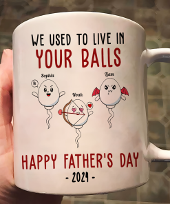 We Used To Lived In Your Balls Happy Father's Day 2024 - Personalized Mug