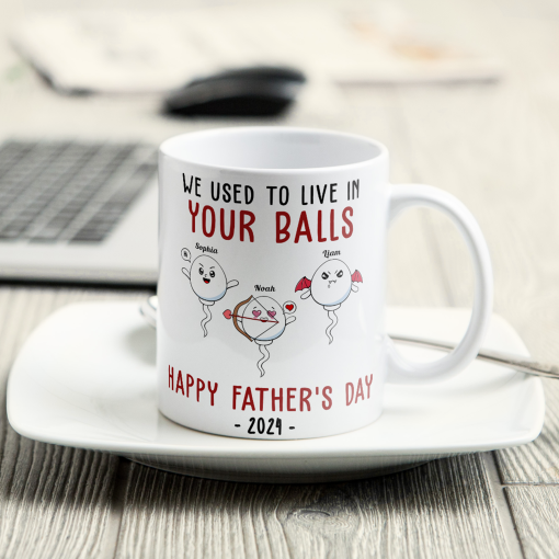 We Used To Lived In Your Balls Happy Father's Day 2024 - Personalized Mug - Image 3