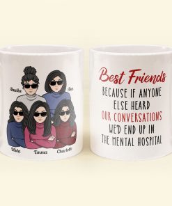 We'd End Up In The Mental Hospital - Personalized Mug