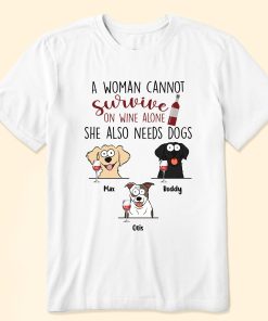 Woman Also Needs Dogs - Personalized Shirt
