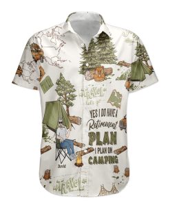 Yes, I Do Have A Retirement Plan I Plan On Camping - Personalized Hawaiian Shirt