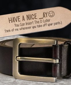 You Can Insert The D Later - Personalized Engraved Leather Belt