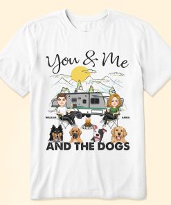 You & Me And The Dogs Camping - Personalized Shirt