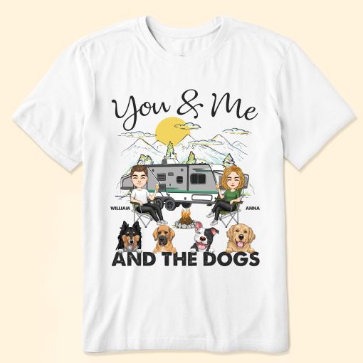 You & Me And The Dogs Camping - Personalized Shirt