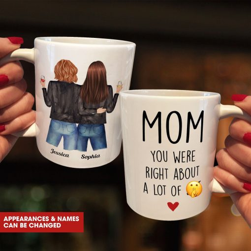 Mom, You Were Right About A Lot Of Shit - Personalized Mug - Birthday, Funny Gift For Mom - Image 3